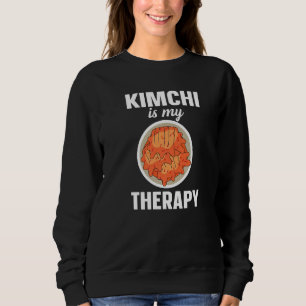 Kimchi Is My Therapy Korean Food   Sweatshirt