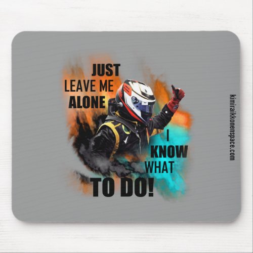 Kimi Raikkonen _ Just Leave Me Alone Mouse Pad