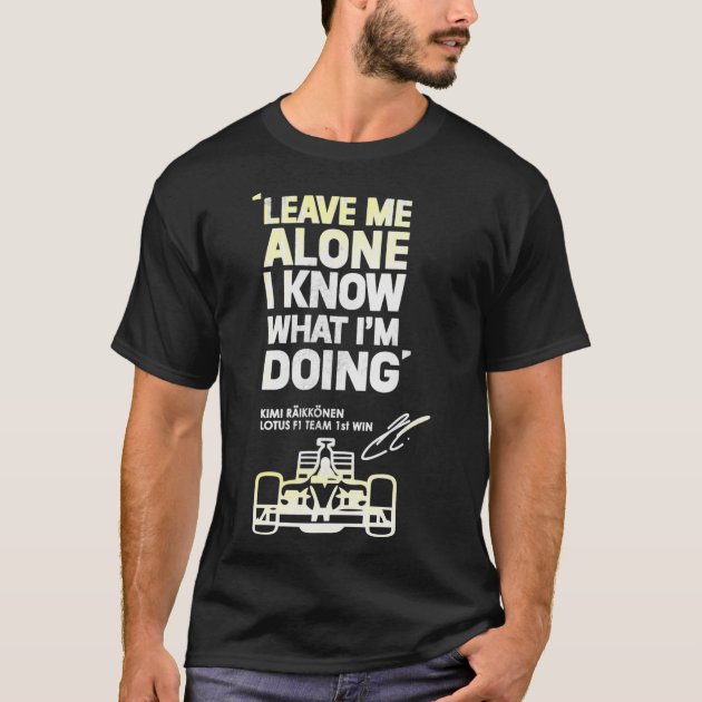 Kimi Raikkonen Leave Me Alone Classic T shirt Zazzle