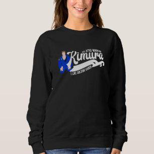 KIMURA I Like Holding Hands BJJ Jiu Jitsu Brazilia Sweatshirt