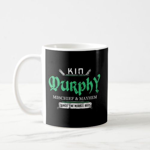 Kin Murphy Mischief And Mayhem Since The Middle Ag Coffee Mug