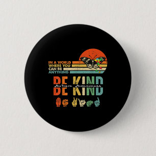 Kind Autism Awareness Asl Mom Teacher Kindness 11 Button
