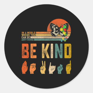 Kind Autism Awareness Asl Mom Teacher Kindness 6 Classic Round Sticker