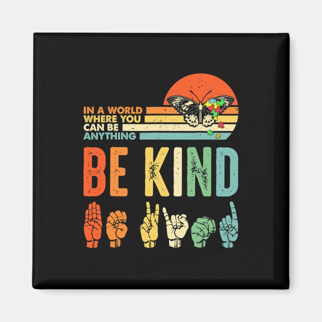 Kind Autism Awareness Asl Mom Teacher Kindness 9  Magnet (Front)