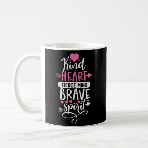 Kind Heart Fierce Mind Brave Spirit Inspirational Coffee Mug
