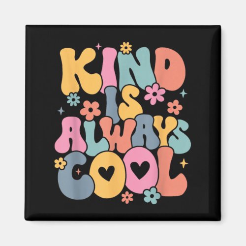 Kind Is Cool Groovy Teacher Be Kind Kindness Magnet