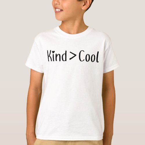 Kind Is Greater Than Cool T_Shirt