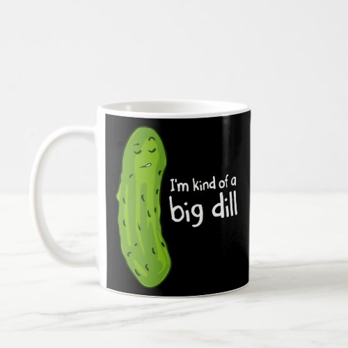 Kind of a Big Deal Dill Pickle  Coffee Mug