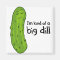 Kind of a Big Deal Dill Pickle