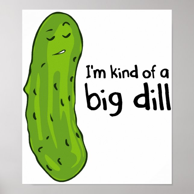 Kind of a Big Deal Dill Pickle Poster (Front)