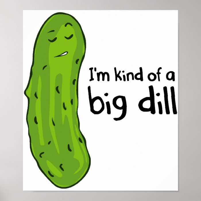 Kind of a Big Deal Dill Pickle Poster