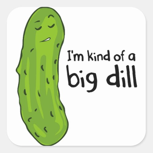 Kind of a Big Deal Dill Pickle Square Sticker