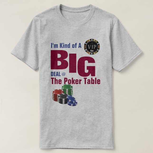 Kind of a BIG Deal Poker Table T-Shirt (Design Front)