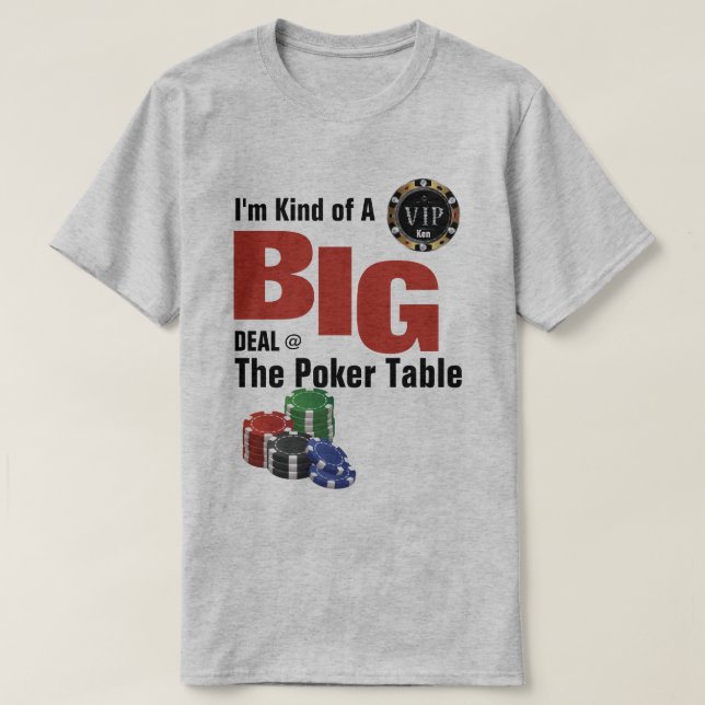 Kind of a BIG Deal Poker Table T-Shirt (Design Front)