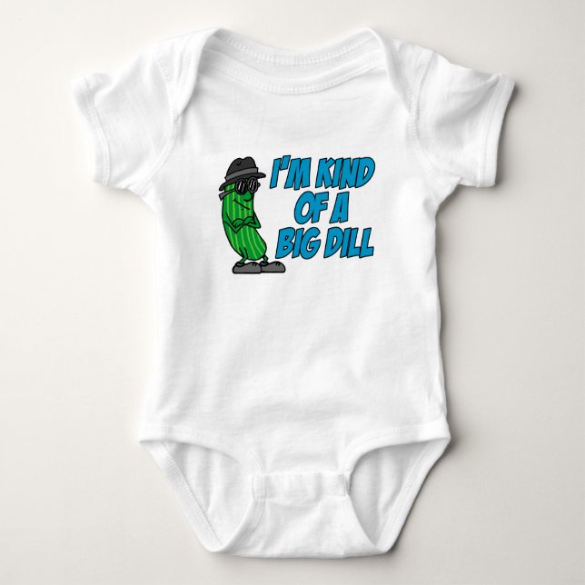 Kind Of A Big Dill Baby Bodysuit (Front)