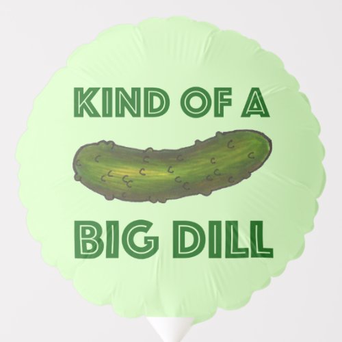Kind of a Big Dill Crunchy Green Kosher Pickle Balloon