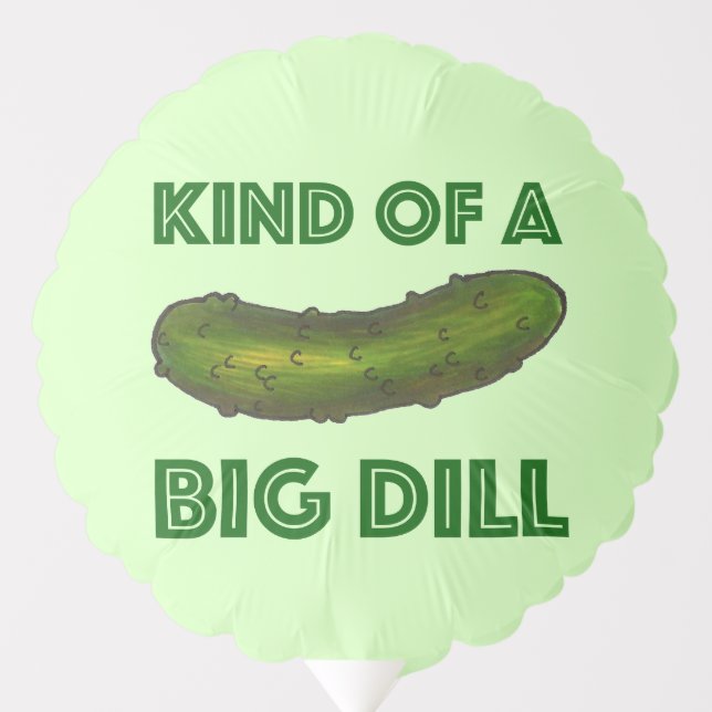 Kind of a Big Dill Crunchy Green Kosher Pickle Balloon (Front)