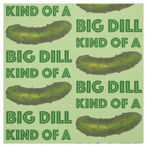 Kind of a Big Dill (Deal) Crunchy Green Pickle Fabric