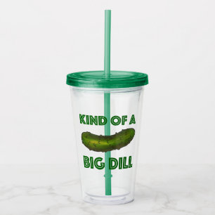 Kind of a Big Dill (Deal) Green Kosher Pickle Acrylic Tumbler