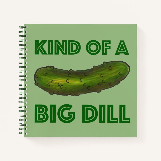 Kind of a Big Dill (Deal) Green Kosher Pickle Notebook (Front)