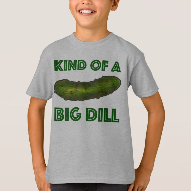 Kind of a Big Dill (Deal) Green Kosher Pickle T-Shirt (Front)