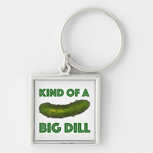Kind of a Big Dill (Deal) Green Pickle Keychain (Front)
