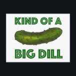 Kind of a Big Dill (Deal) Kosher Pickle Postcard<br><div class="desc">Features an original marker illustration of a crunchy green Kosher dill pickle,  with KIND OF A BIG DILL in a fun font.</div>