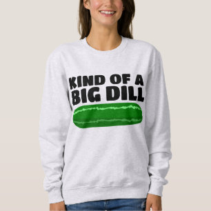 KIND OF A BIG DILL FUNNY T-SHIRTS