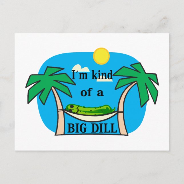 Kind Of A Big Dill Postcard (Front)