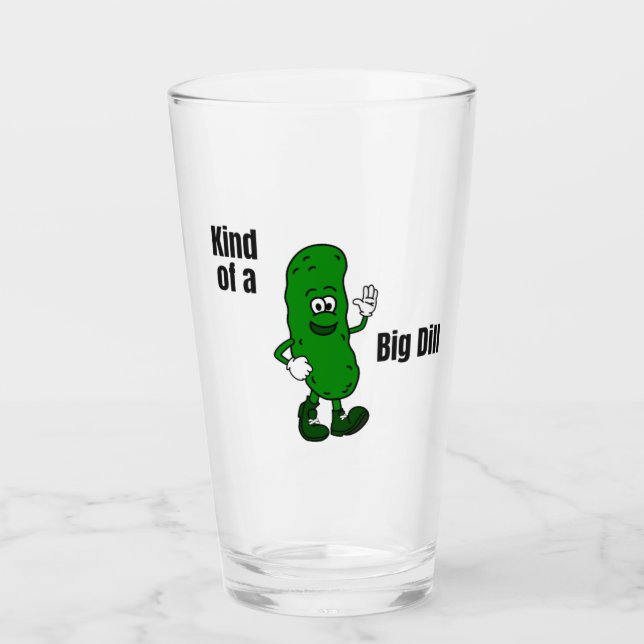 Kind of a Big Dill Tall Drinking Glass (Front)