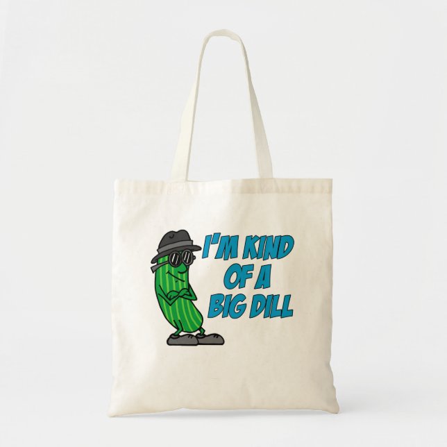 Kind Of A Big Dill Tote Bag (Front)