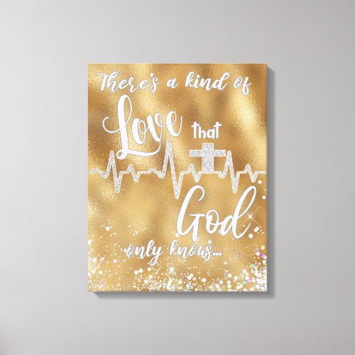 Kind of Love God Only Knows Christian  Canvas Print