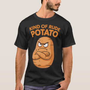 Kind Of Rude Potato Funny Thanksgiving Joke Sassy  T-Shirt