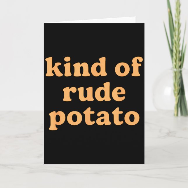 Kind Of Rude Tato, Sweet Tato And Rude Tatoes  Card (Front)