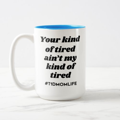 Kind of Tired T1dMom BlackBright Blue Two_Tone Coffee Mug