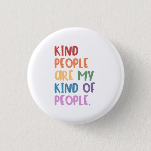 Kind People Are My Kind Of People Button