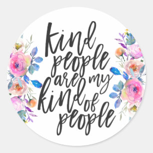 Kind People are my kind of people Classic Round Sticker
