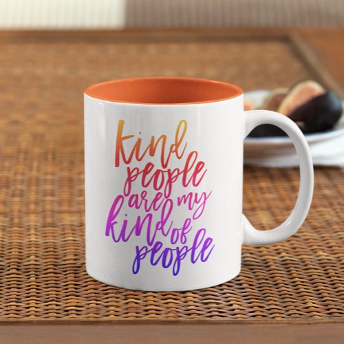 Kind People are my kind of people Kindness quote Mug