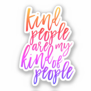 Kind People are my kind of people, Kindness quote Sticker