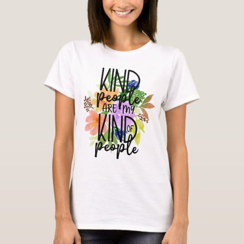 Kind People Are My Kind Of People T_Shirt