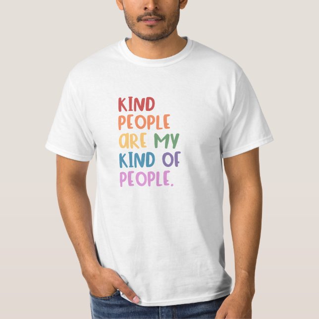 Kind People Are My Kind Of People T-Shirt (Front)