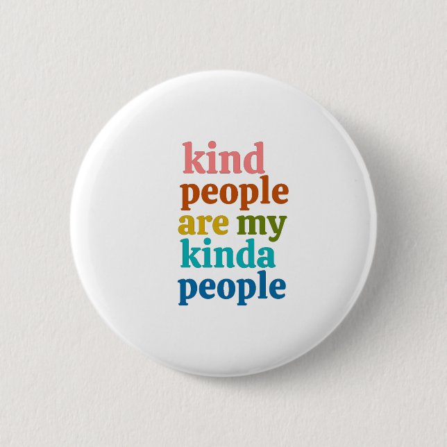 Kind People Are My Kinda People Button (Front)