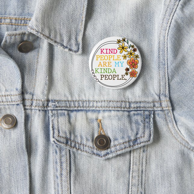 Kind People Are My Kinda People Button (In Situ)