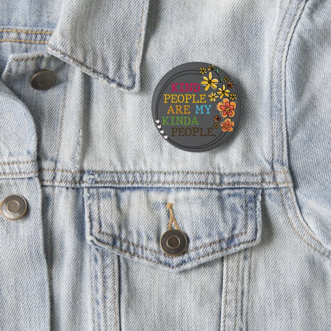 Kind People Are My Kinda People Button (In Situ)