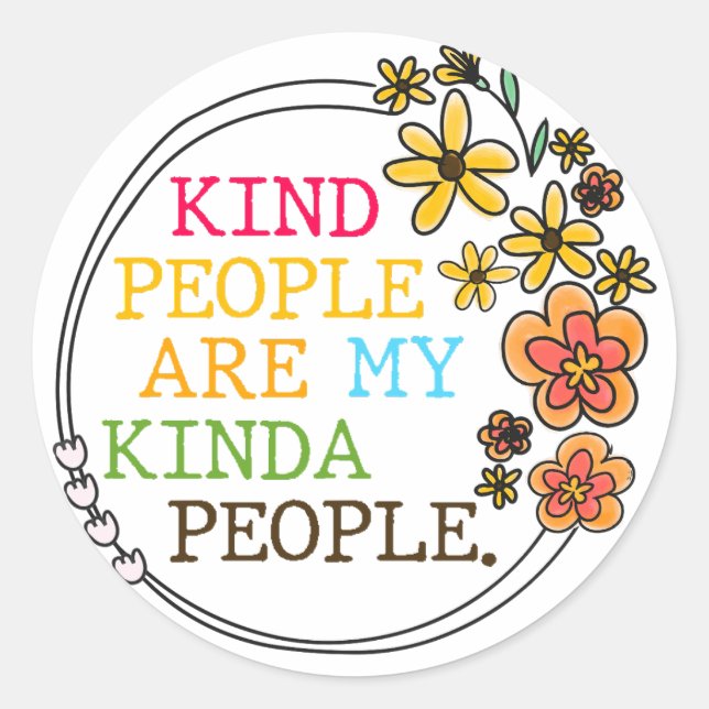 Kind People Are My Kinda People Classic Round Sticker (Front)
