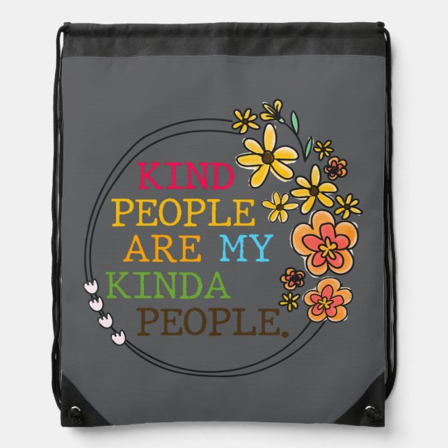 Kind People Are My Kinda People Drawstring Bag (Front)