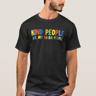 Kind People Are My Kinda People Kindness Anti Bull T-Shirt