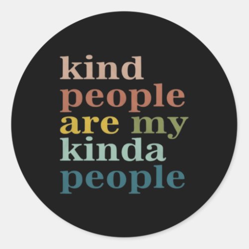 Kind People Are My Kinda People Kindness Classic Round Sticker