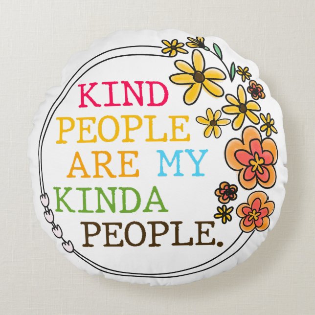 Kind People Are My Kinda People Round Pillow (Front)