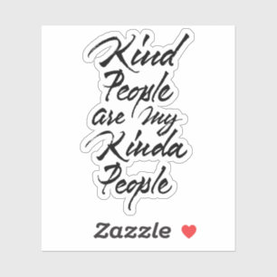 Kind people are my kinda people sticker